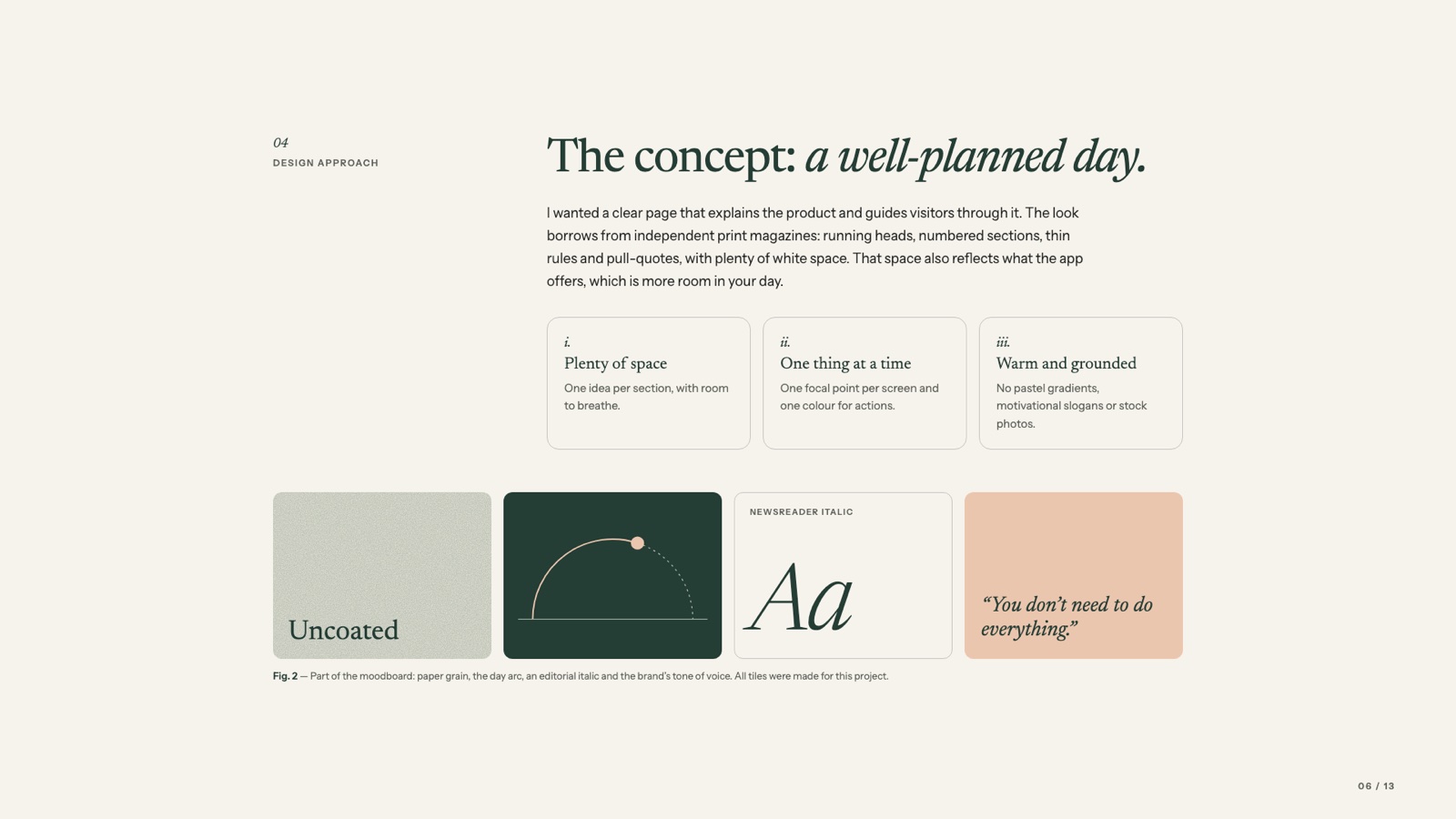 Design approach: the concept of a well-planned day, inspired by independent print magazines.