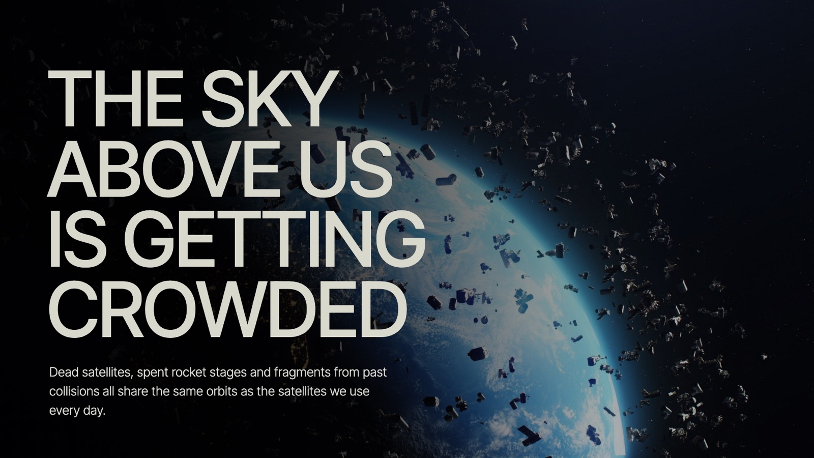 The sky above us is getting crowded: dead satellites, spent rocket stages and collision fragments share orbits with the satellites we use every day.