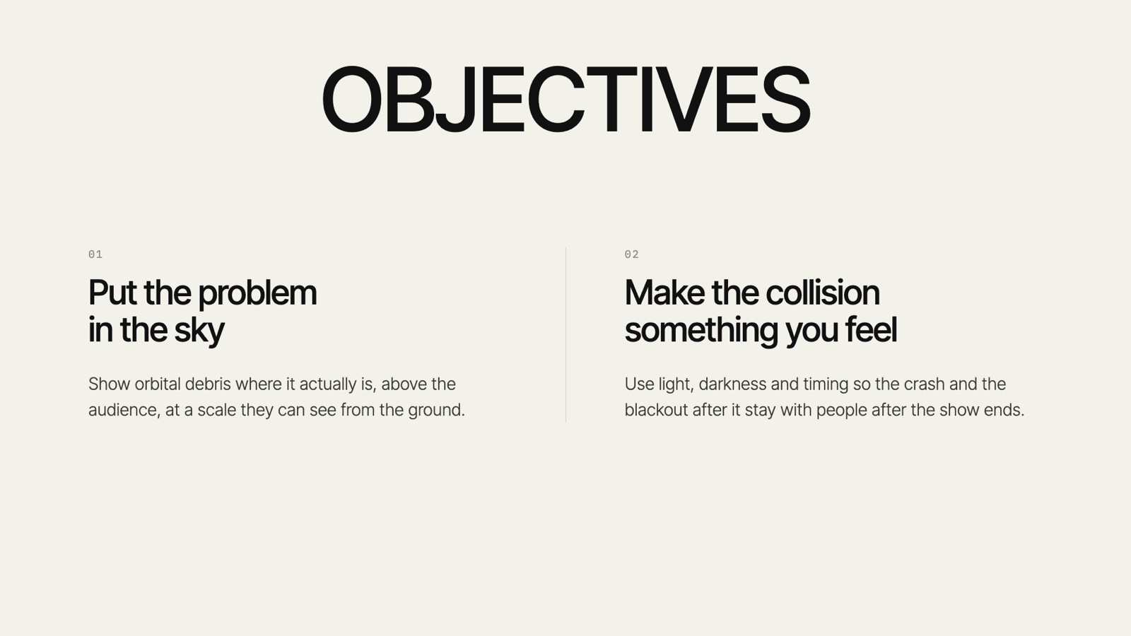 Objectives: put the problem in the sky, and make the collision something you feel.