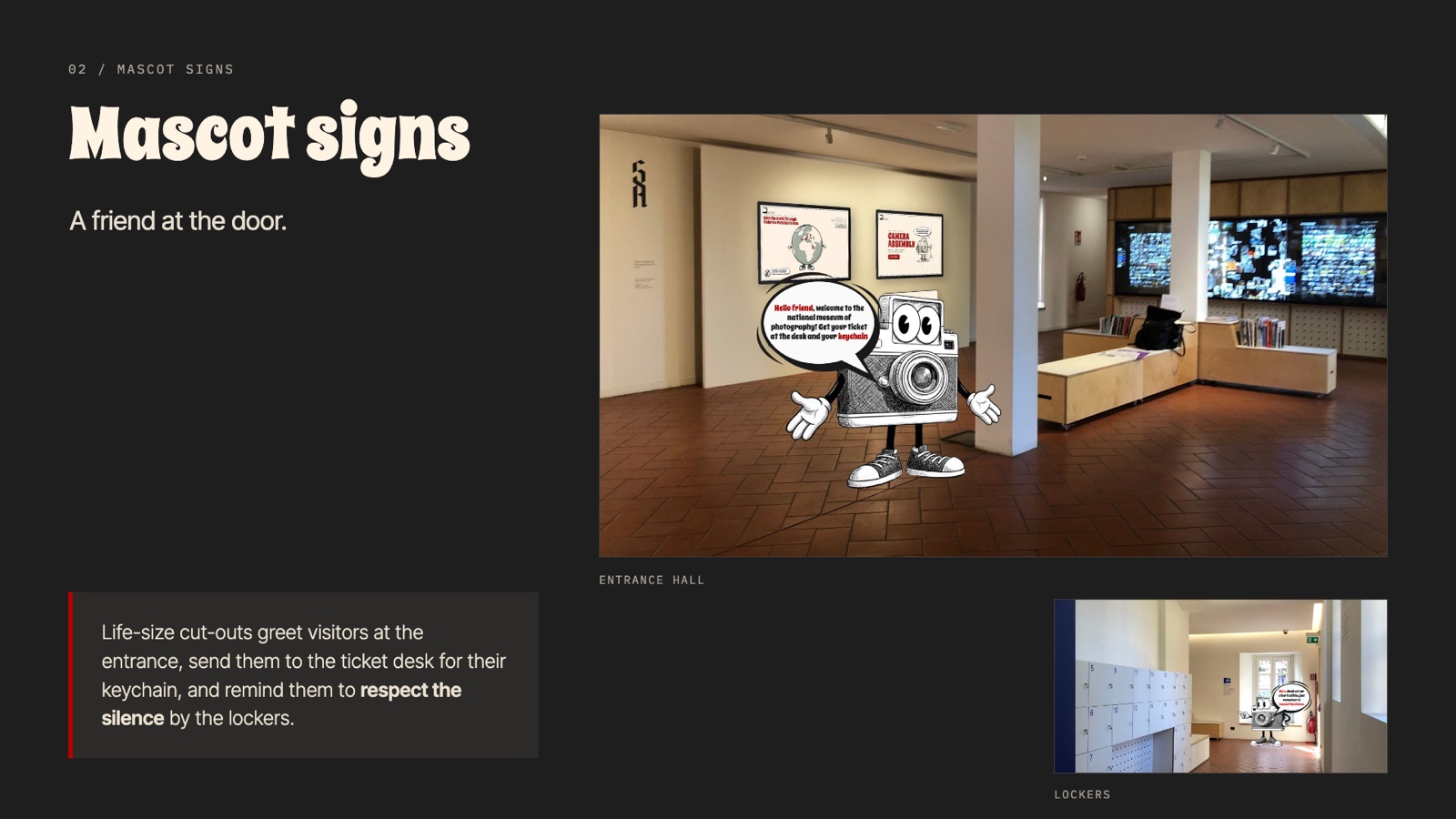 Mascot signs: life-size cut-outs that welcome and guide visitors at the entrance and lockers.