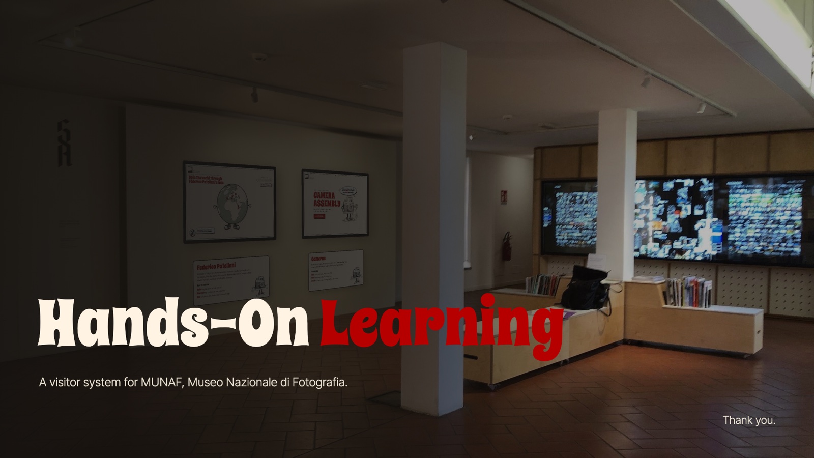 Thank you slide: Hands-On Learning, a visitor system for MUNAF, Museo Nazionale di Fotografia.