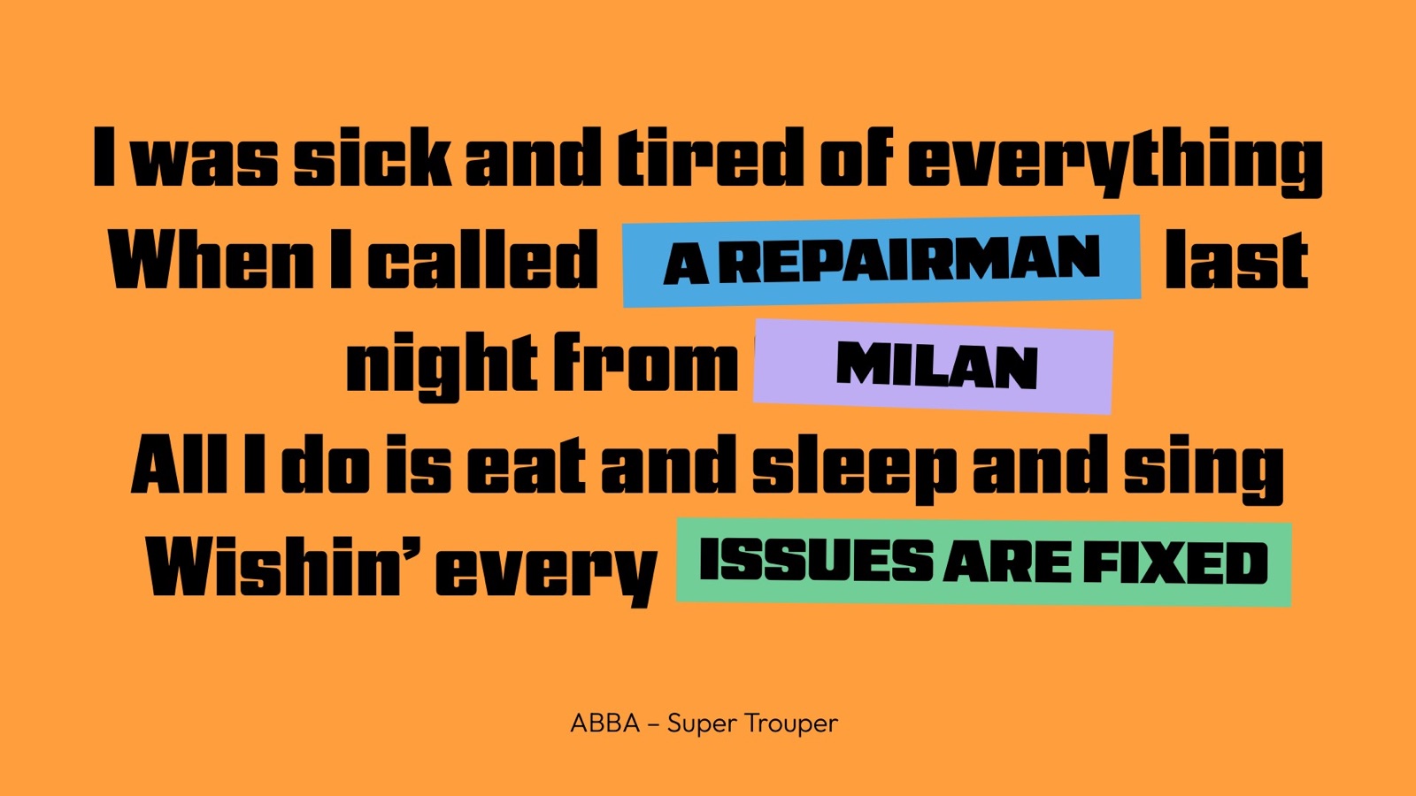 A playful lyric slide in the style of ABBA's Super Trouper about calling a repairman in Milan.