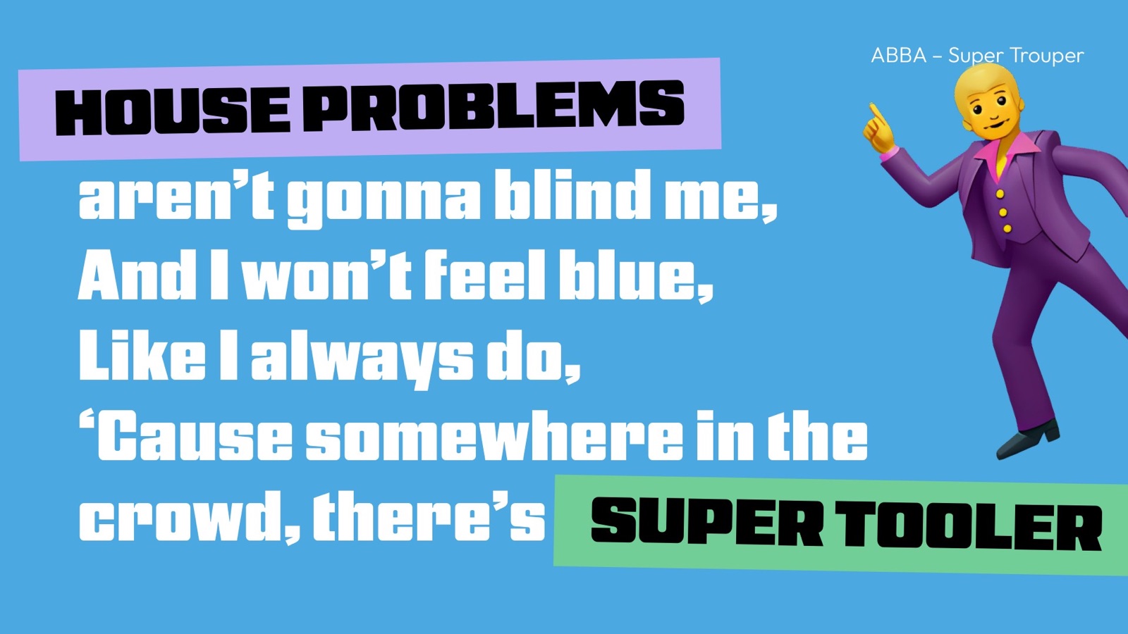 A lyric slide in the style of ABBA's Super Trouper introducing SuperTooler.